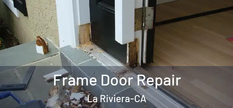  Frame Door Repair La Riviera-CA