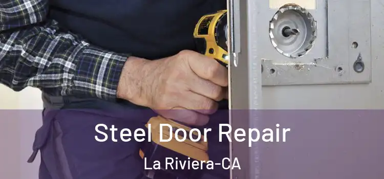  Steel Door Repair La Riviera-CA